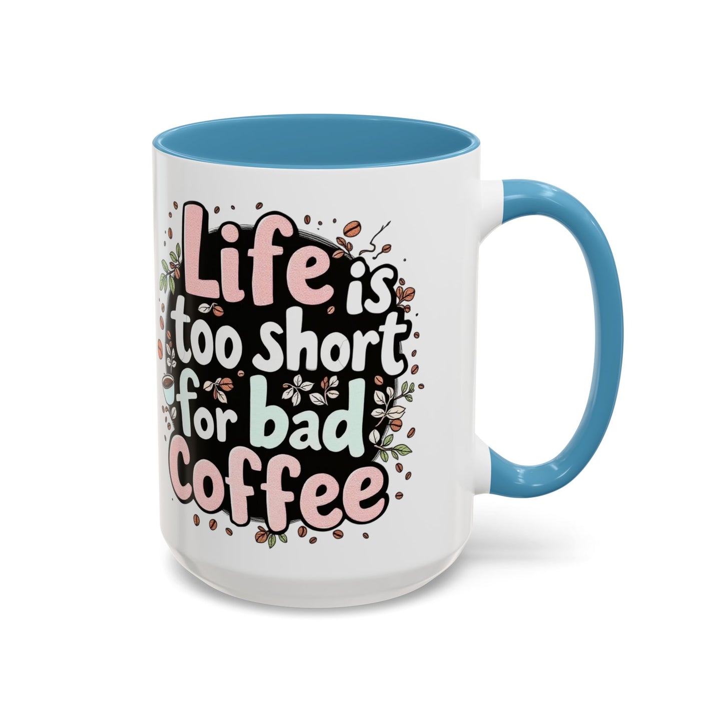 Life is Too Short for Bad Coffee Mug, Large 15oz