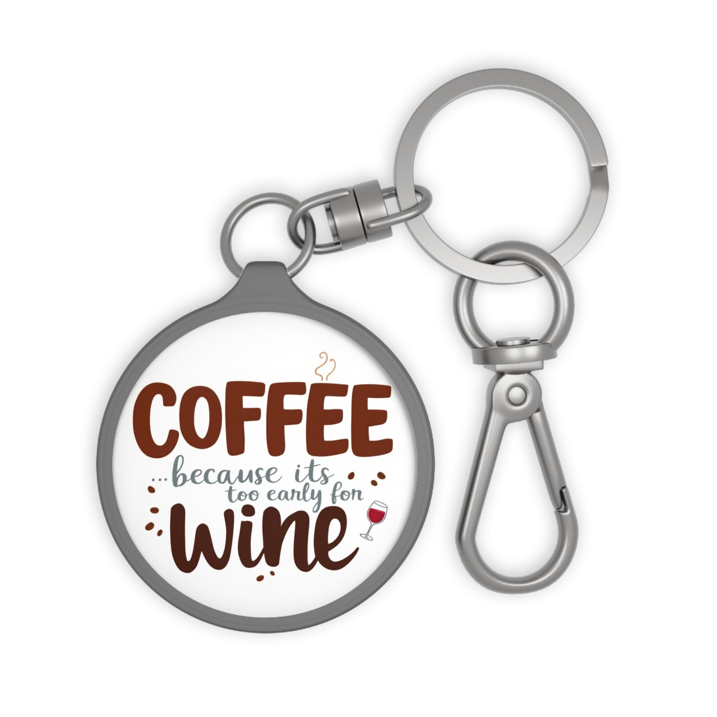 Coffee Because it’s too early for Wine Keyring Tag