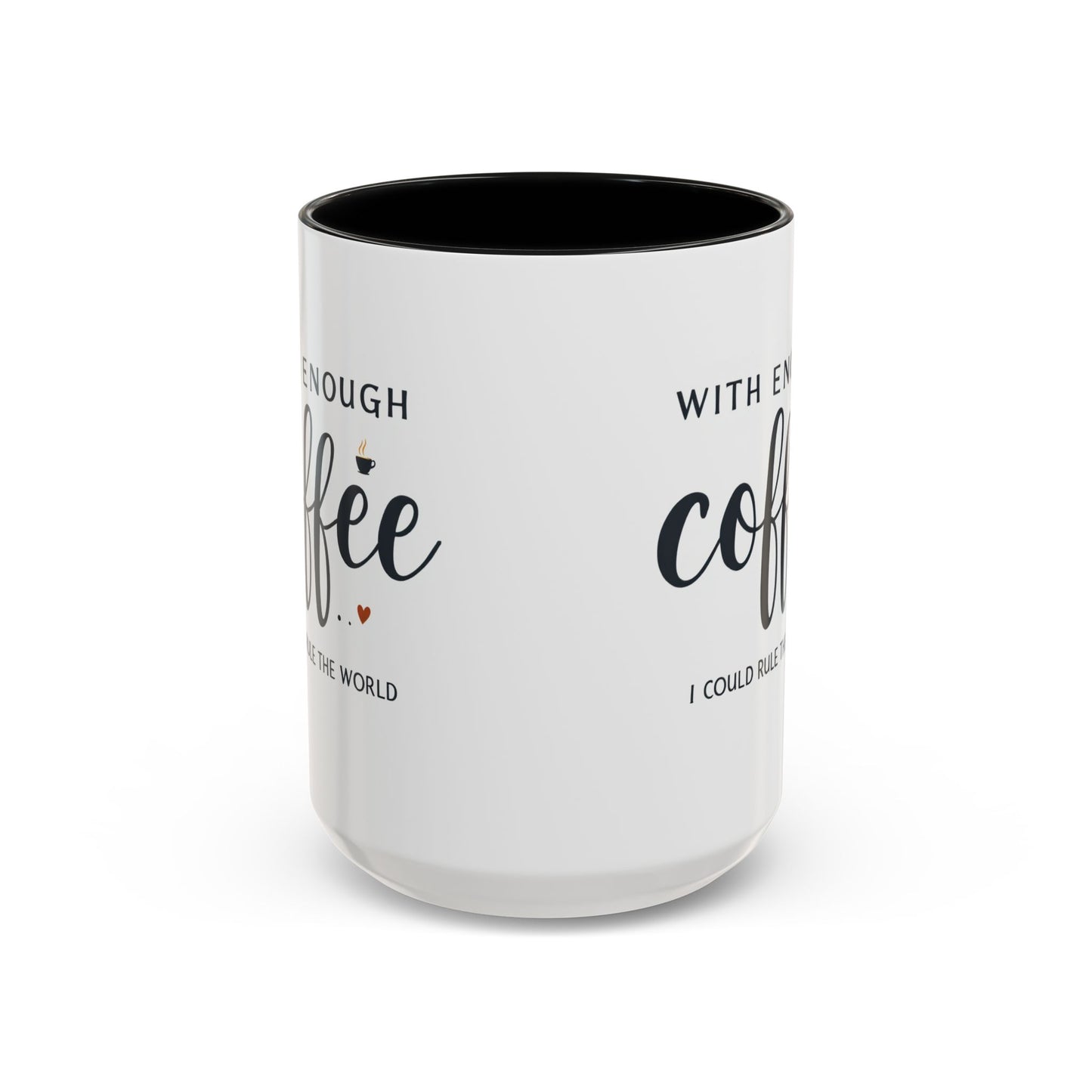 With Enough Coffee I Could Rule the World Coffee Mug, Large 15oz