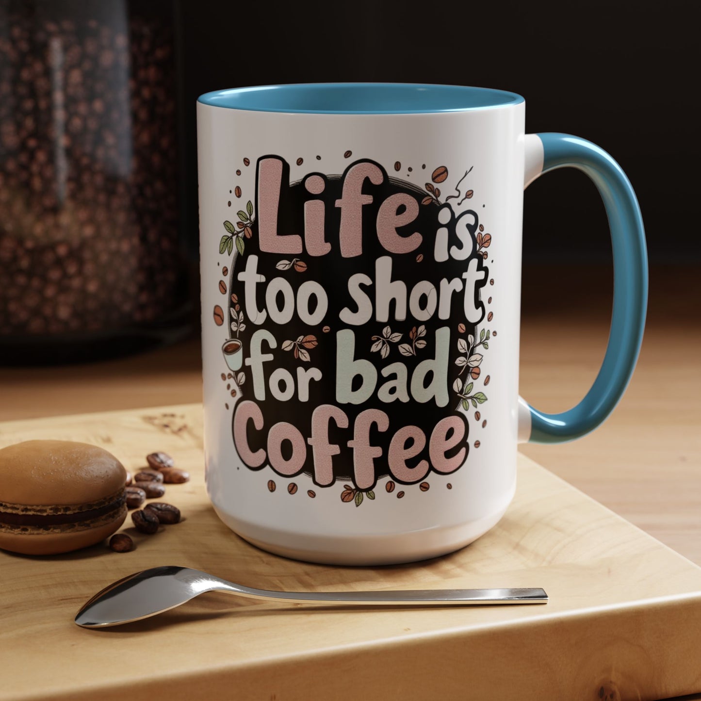 Life is Too Short for Bad Coffee Mug, Large 15oz