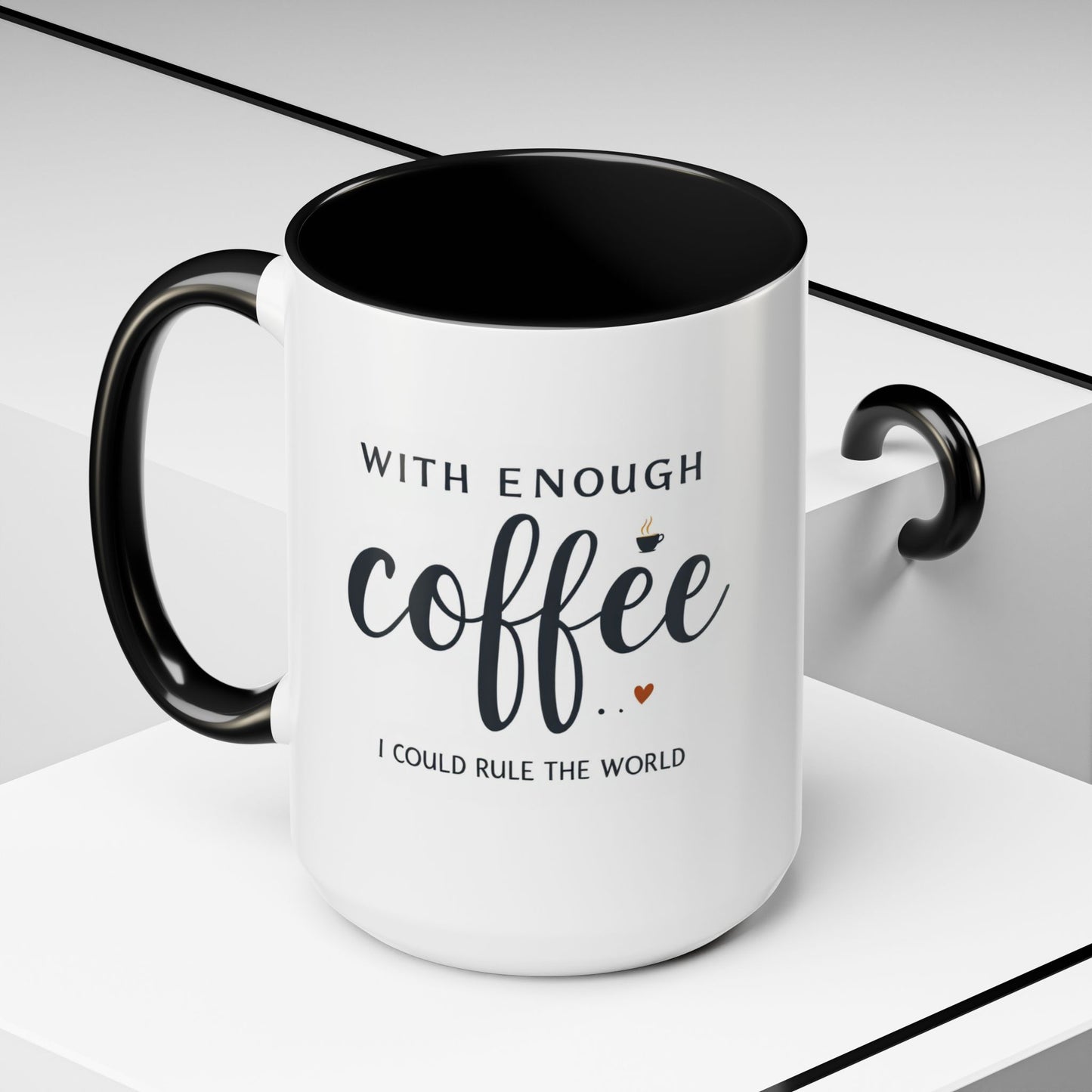 With Enough Coffee I Could Rule the World Coffee Mug, Large 15oz