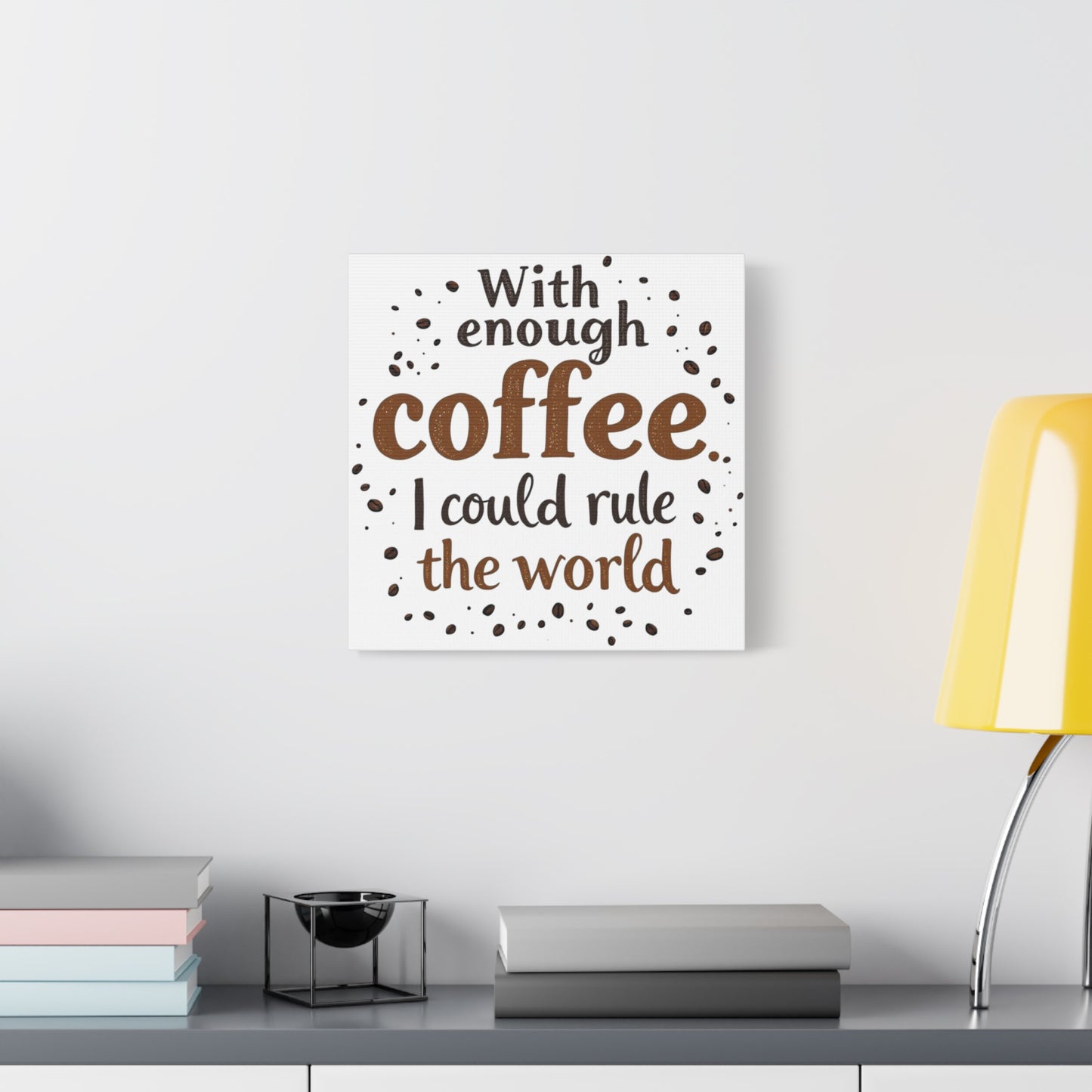 With Enough Coffee… Canvas  Wall Art Print, 14” X 14”