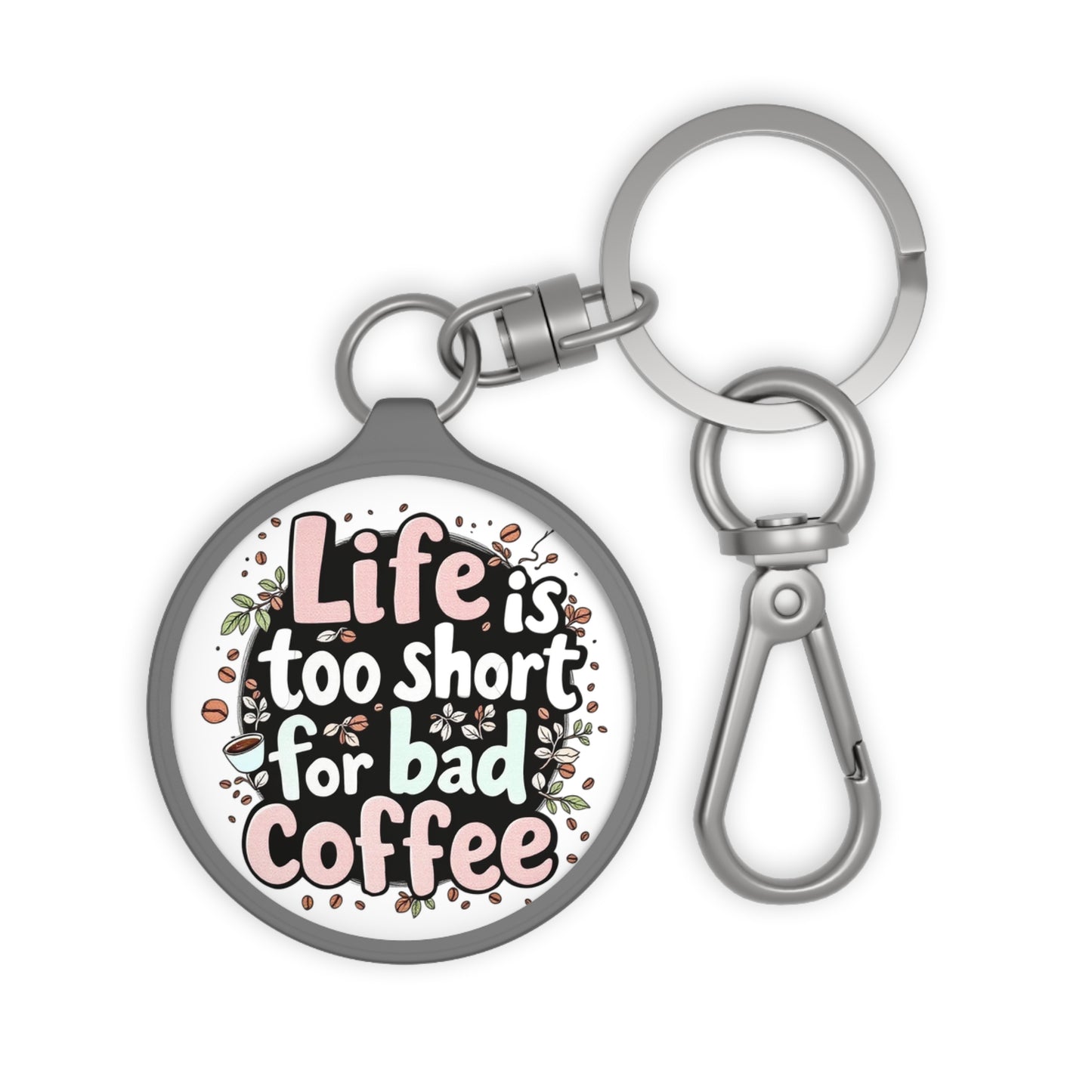 Life Is Too Short for Bad Coffee Keyring Tag