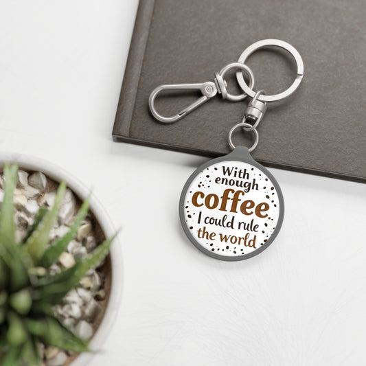 With Enough Coffee I Could Rule the World Keyring Tag