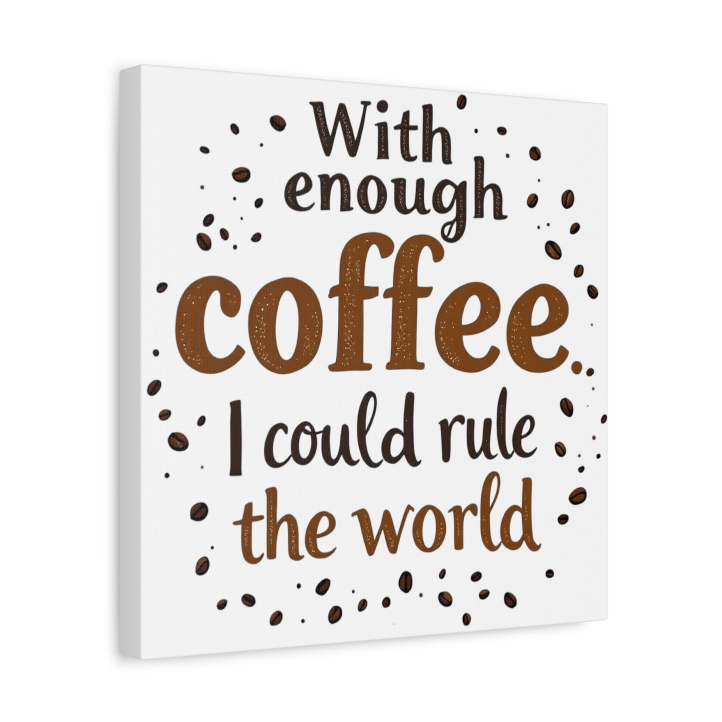 With Enough Coffee… Canvas  Wall Art Print, 14” X 14”