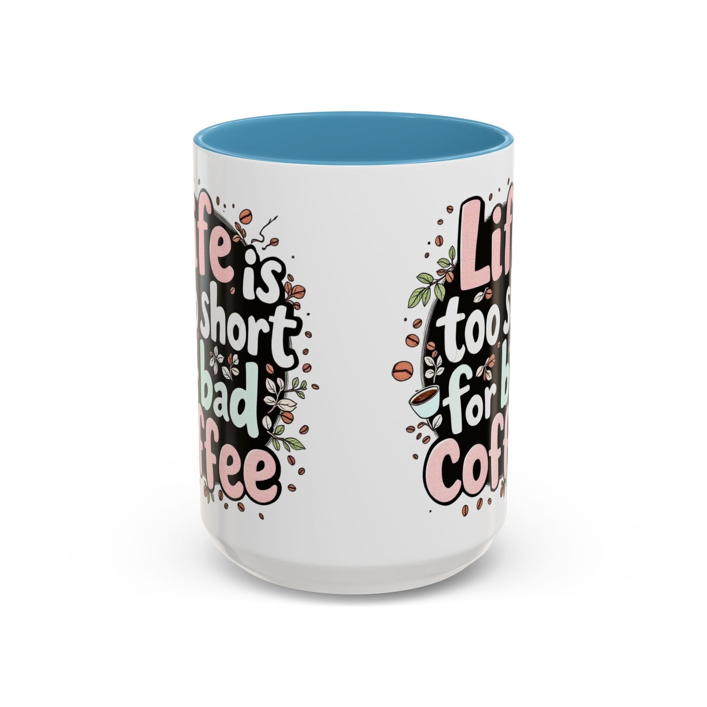 Life is Too Short for Bad Coffee Mug, Large 15oz