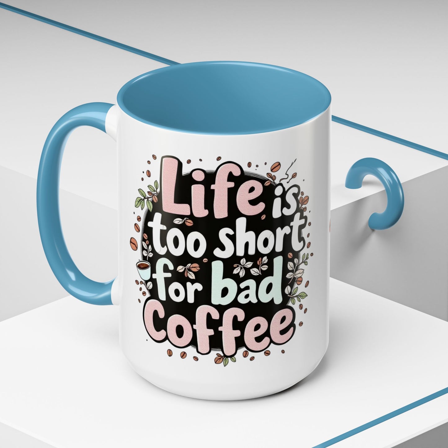 Life is Too Short for Bad Coffee Mug, Large 15oz