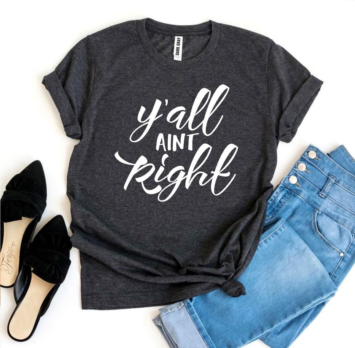Y’all Aint Right T-shirt - Allegheny Avenue