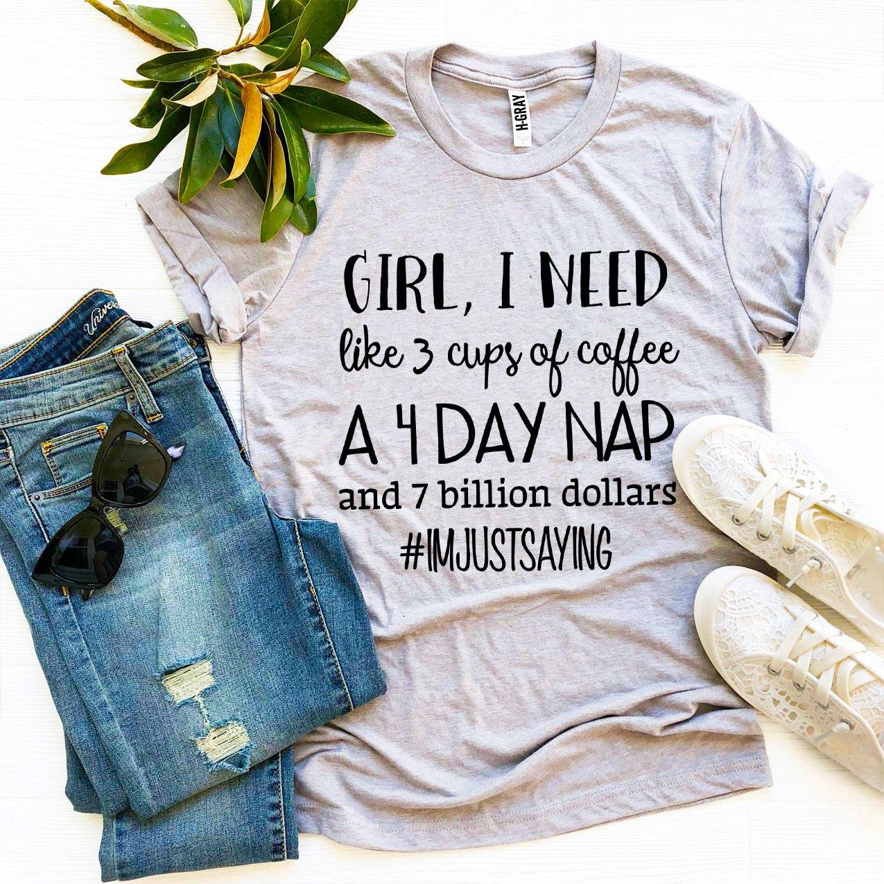 Girl, I Need Like 3 Cups Of Coffee T-shirt - Allegheny Avenue