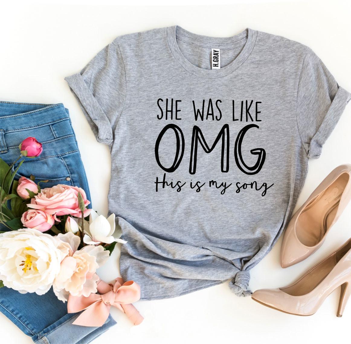 She Was Like OMG This Is My Song T-shirt - Allegheny Avenue