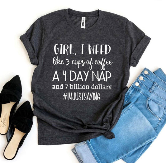 Girl, I Need Like 3 Cups Of Coffee T-shirt - Allegheny Avenue