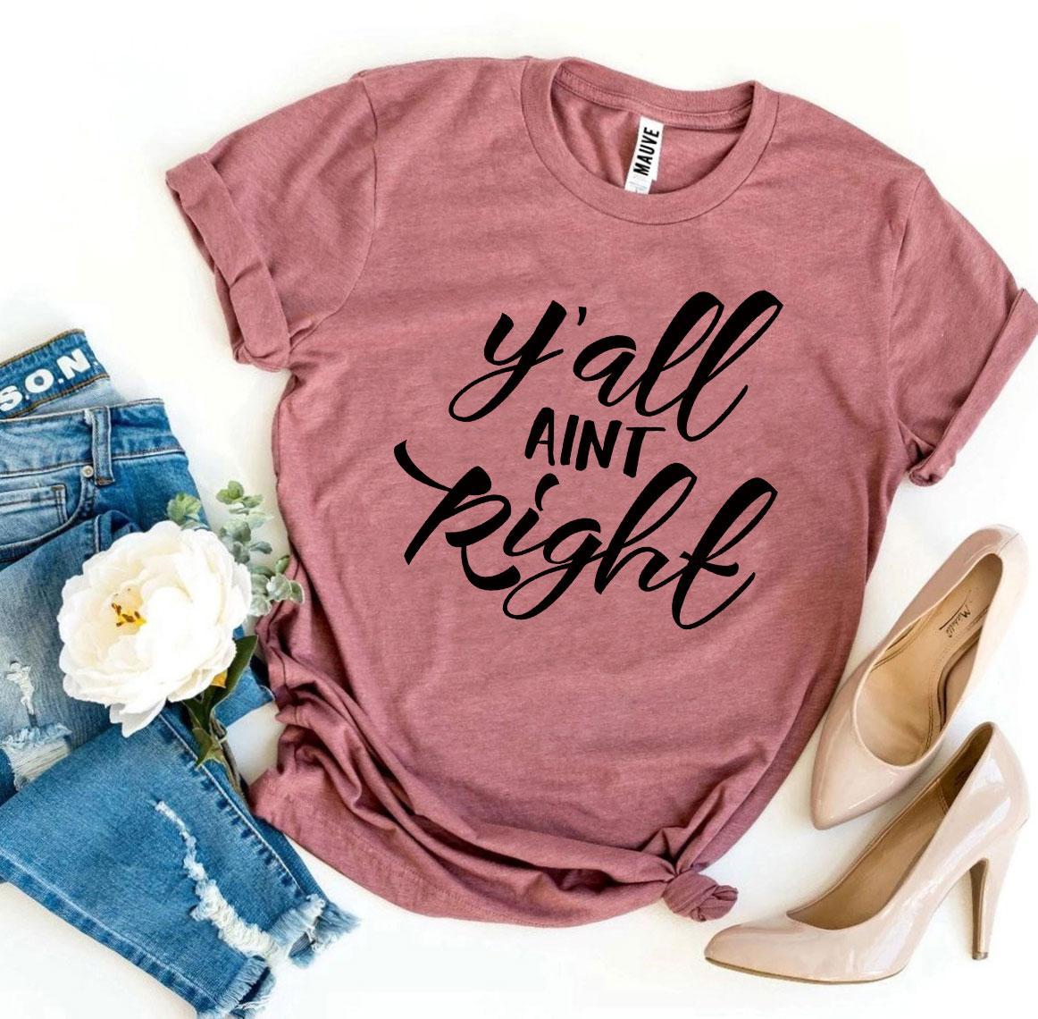 Y’all Aint Right T-shirt - Allegheny Avenue