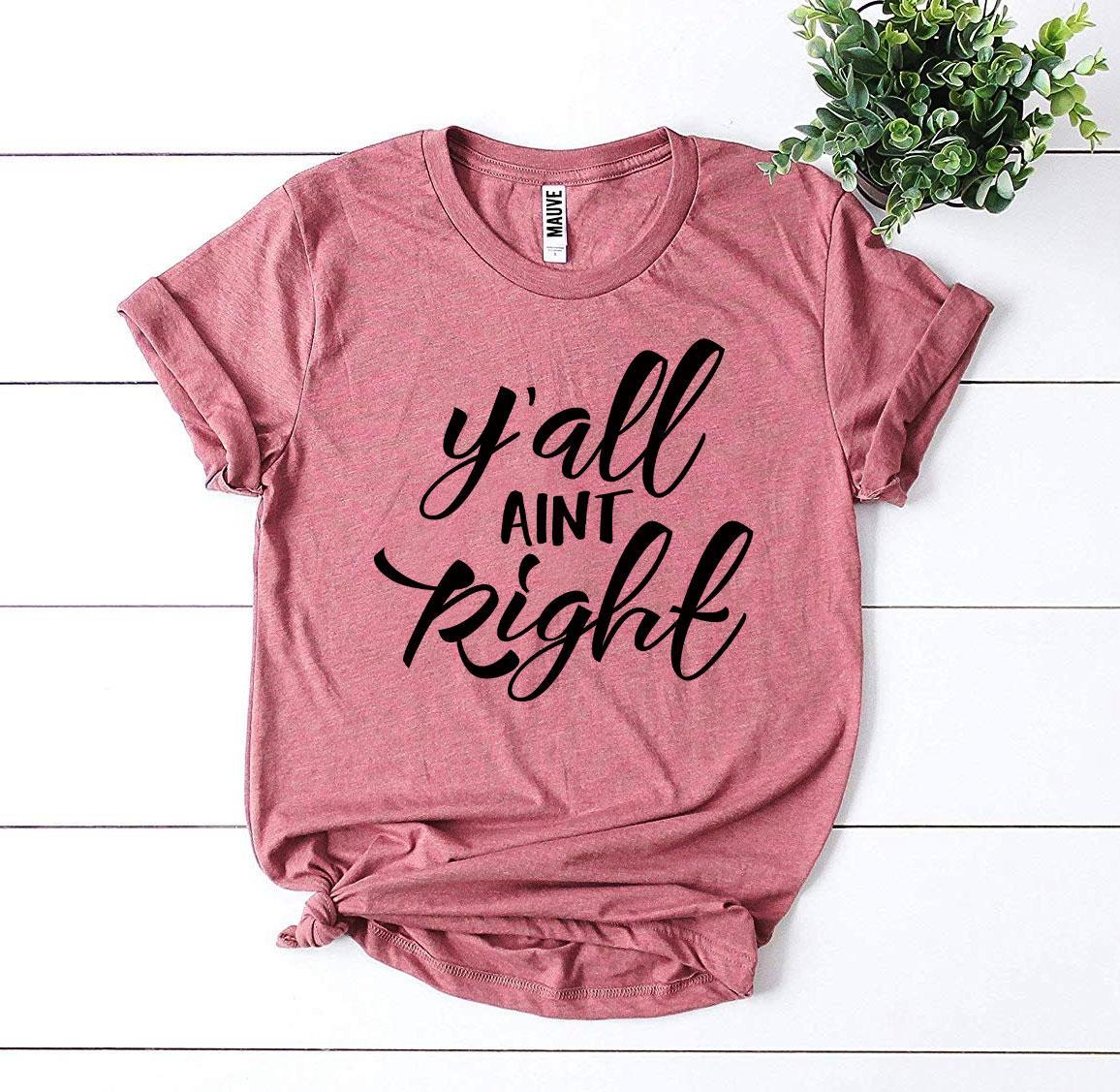 Y’all Aint Right T-shirt - Allegheny Avenue