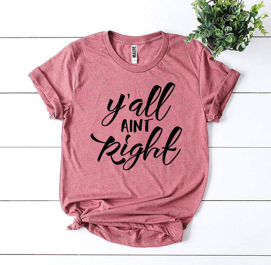 Y’all Aint Right T-shirt - Allegheny Avenue