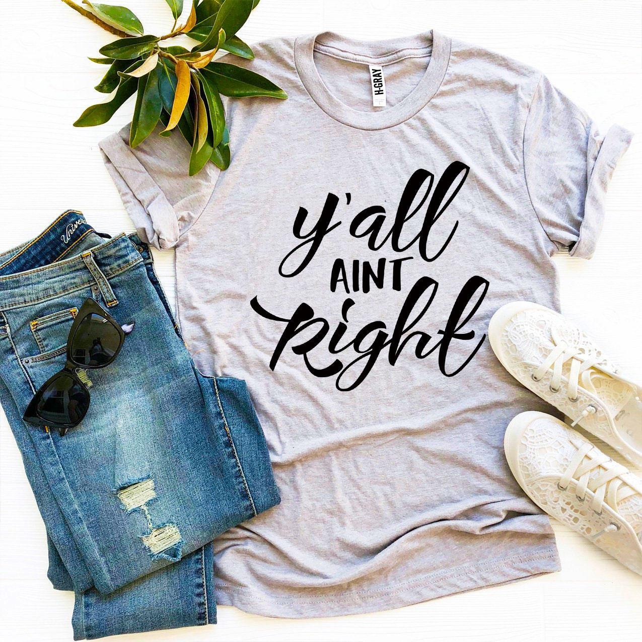 Y’all Aint Right T-shirt - Allegheny Avenue