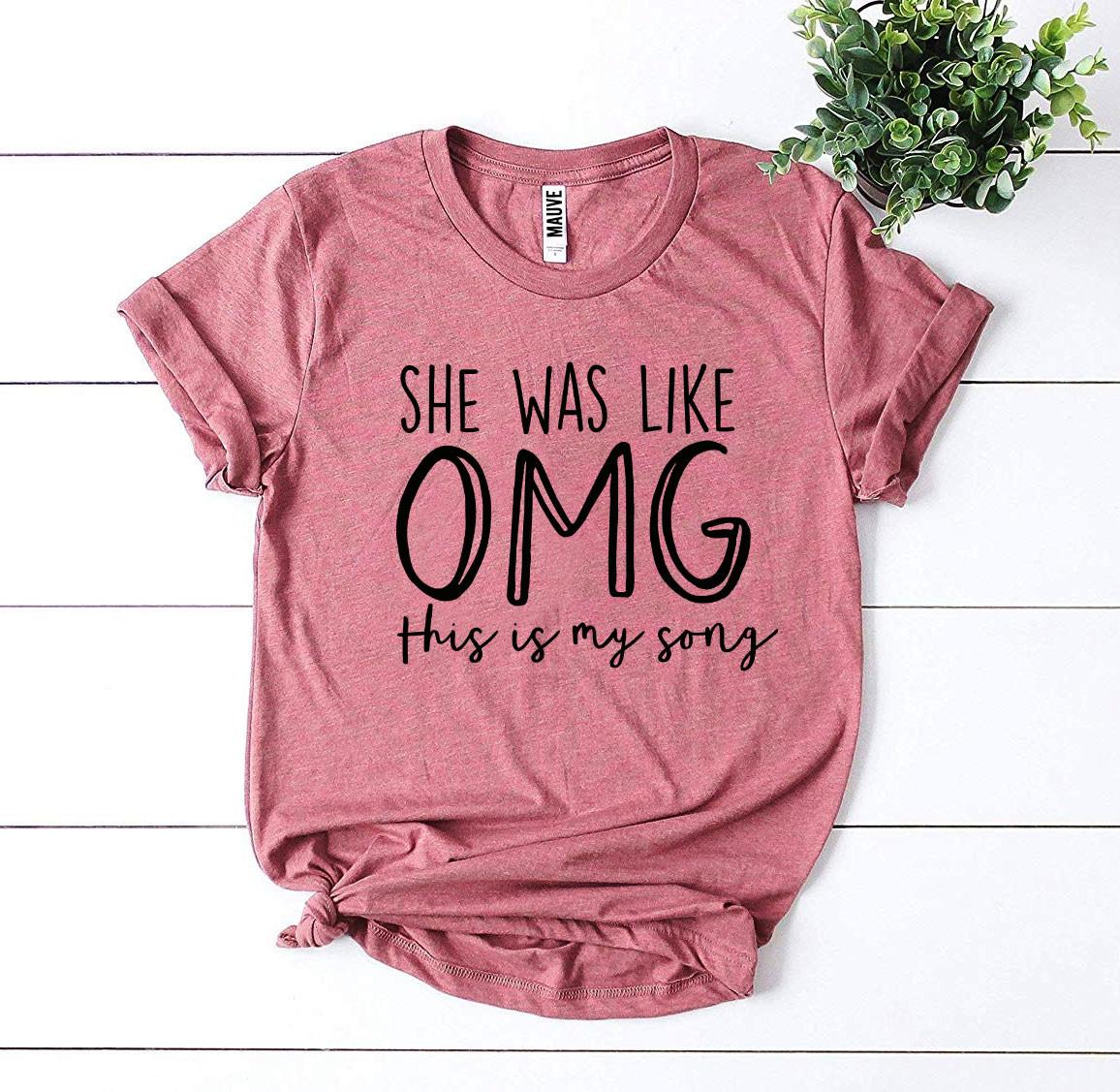 She Was Like OMG This Is My Song T-shirt - Allegheny Avenue