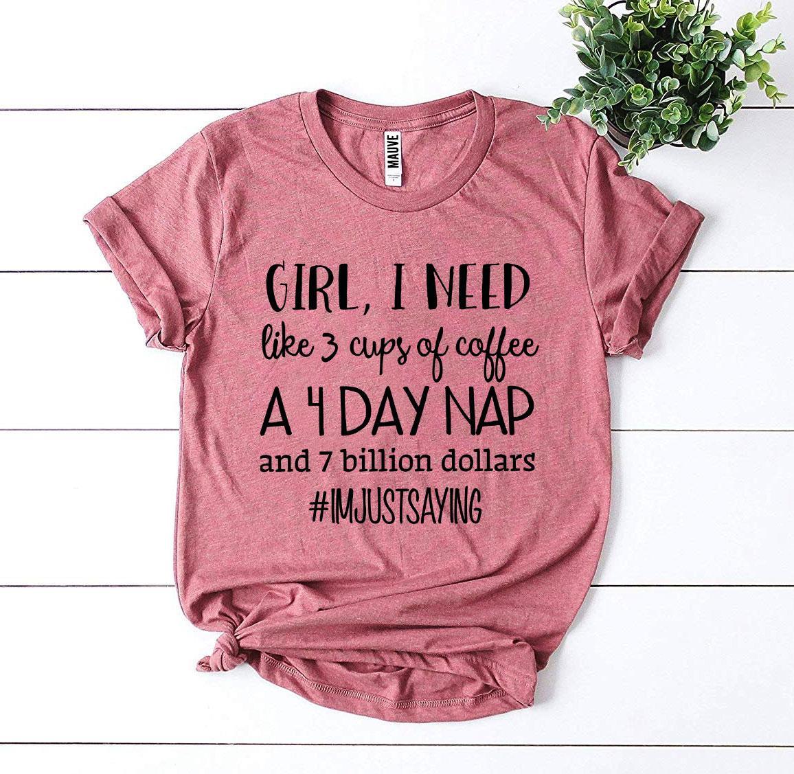 Girl, I Need Like 3 Cups Of Coffee T-shirt - Allegheny Avenue
