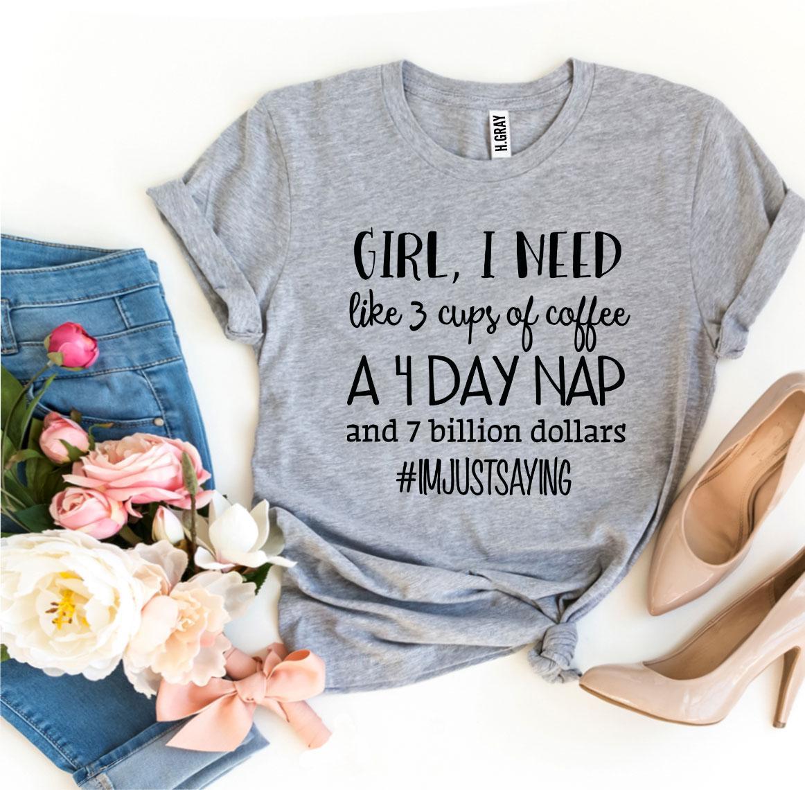 Girl, I Need Like 3 Cups Of Coffee T-shirt - Allegheny Avenue