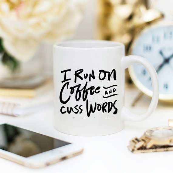 I Run On Coffee and Cuss Words - Ceramic Coffee - Allegheny Avenue