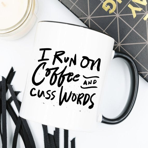 I Run On Coffee and Cuss Words - Ceramic Coffee - Allegheny Avenue