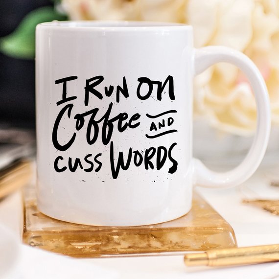I Run On Coffee and Cuss Words - Ceramic Coffee - Allegheny Avenue